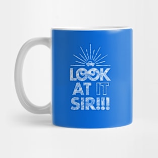 Look At It Sir!!! (1-Color - Worn) Mug